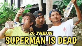 26 TAHUN SUPERMAN IS DEAD part. 2