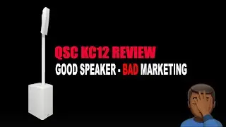 QSC KC12 Speaker Review and Comparison  - Good Speaker, Bad Marketing