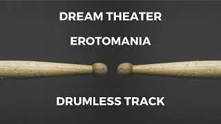 Dream Theater - Erotomania (drumless)