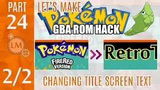 How To Make a Pokémon Rom Hack GBA Part 24 ⚙ Changing Title Screen Text NEARLY SUCCESSFULLY