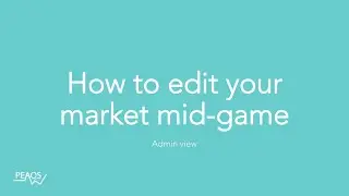 Peaqs - How to edit your market mid-game