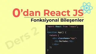 React JS Dersleri - Fonksiyonel Bileşenler - Ders 2