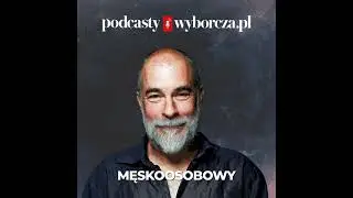 Chłopaki niech płaczą. Męskość jest staroświecka (Gość: Michał Bydzicki)