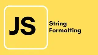 Javascript Tutorial - 8 - String Formatting
