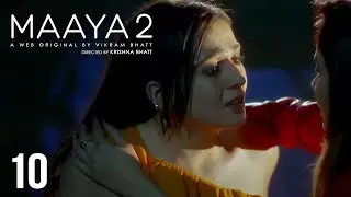 Maaya | Season - 2 | Episode 10 | Almost There | A Web Original By Vikram Bhatt