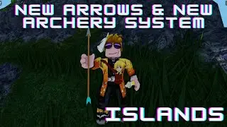 New ARROWS & NEW ARCHERY SYSTEM - Islands - Roblox