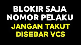 JANGAN TAKUT MEMBLOKIR NOMER PELAKU VCS