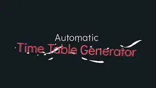 AUTOMATIC TIME TABLE GENERATOR | 3/4 BTECH CSE | WISTM.ENGG COLLEGE