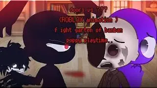 Entities, rainbow friends react doors vs ???  fightgarten of banban poppy playtime