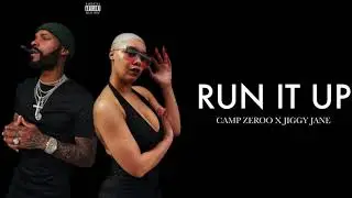 Run It Up - Camp zeroo x jiggy Jane