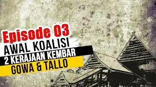 THE HISTORY OF THE KINGDOM OF GOWA TO THE CROSS OF SOMBA OPU | EPISODE 03