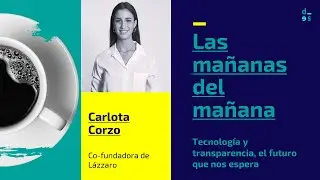TECNOLOGÍA Y TRANSPARENCIA, EL FUTURO QUE NOS ESPERA  por Carlota Corzo
