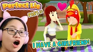 Perfect Lie - Part 3 - I have a GIRLFRIEND???