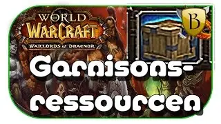 WOW WOD GUIDE: Garnisonsressourcen! [World of Warcraft Warlords of Draenor Guide]