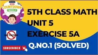 Class 5 - Math - Chapter 5 - Exercise 5A - Q 1|Exercise 5A Q 1|Unit 5| 5 class math unit 5 Ex 5A q 1