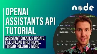 OpenAI Assistants API tutorial: Assistants, file uploads, retrieval, threads and more