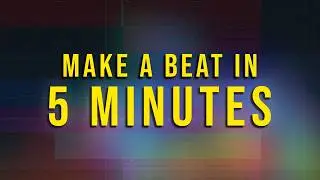 How To Make Your First Beat In 5 Minutes