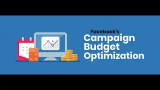How To Use Facebook's Campaign Budget Optimization Feature