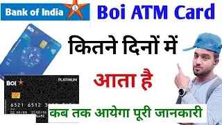 How many days does it take for the boi atm card to arrive? How many days does the bank of india a...