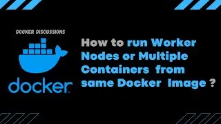 How to run worker nodes or multiple containers/replicas from the same docker image ?