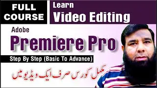 Adobe Premiere Pro Full Tutorial in Urdu - Hindi.