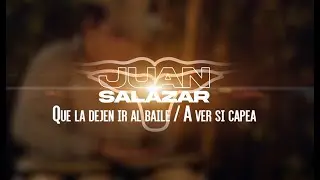 Juan Salazar - Que La Dejen Ir AL Baile Sola / A Ver Si Capea (En Vivo)
