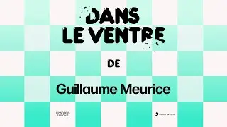 Dans le ventre (Saison 2) - Guillaume Meurice (épisode 6) - 🥬🌿🎙