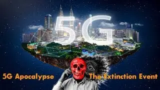5G APOCALYPSE - THE EXTINCTION EVENT (2019) Documentario Completo [Sottotitoli ITA]