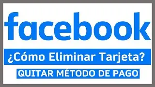 ¿Cómo Eliminar Tarjeta Guardada En Cuenta Facebook? Quitar - Borrar Método de Pago