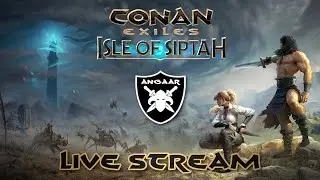 Conan Exiles | Isle of Siptah | Live Stream - Part 17
