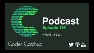 Episode 116 - NPM 5…4 3 2 1