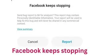 Facebook keeps stopping || send bug report to Mi for analysis || bug #Facebookkeepsstopping