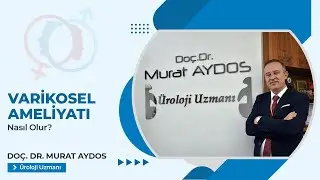 Varikosel Ameliyatı Nasıl Olur? - Doç. Dr. Murat Aydos