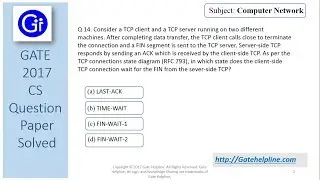 GATE 2017 CS Q14. Consider a TCP client and a TCP server running on two different machines.