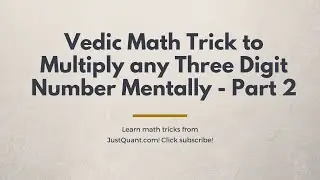 Vedic Maths Multiplication Tricks - How to Multiply 3 Digit Numbers fast - Part 2 - Fast Math Tricks