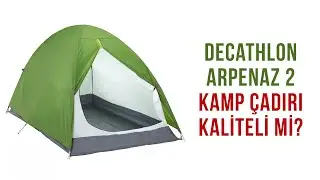 Decathlon Arpenaz 2 Kişilik Kamp Çadırı Kaliteli Mi | İnceleme ve Kurulumu