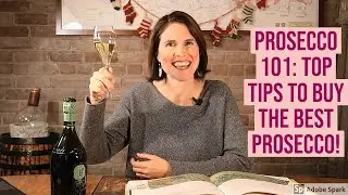 Prosecco 101 & Top Tips to Buy the Best Prosecco