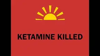 Ketamine Killed