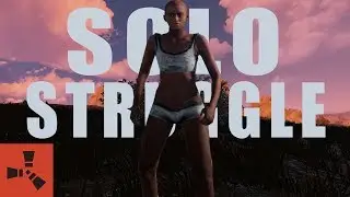 The STRUGGLES of playing SOLO | Rust