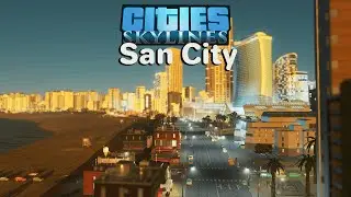 Cities Skylines - San City Cinematic Tour