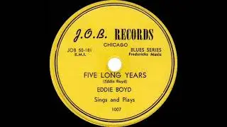 1952 Eddie Boyd - Five Long Years (#1 R&B hit)
