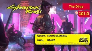 Konrad OldMoney - GR4VES [101.0 The Dirge] Cyberpunk 2077