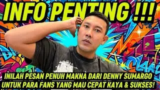 THIS IS A MEANINGFUL MESSAGE FROM DENNY SUMARGO FOR FANS WHO WANT TO GET RICH & SUCCEED FAST!