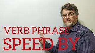 English Tutor Nick P Verb Phrase (123) Speed By