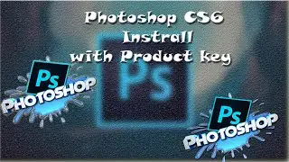 How To instrll PhotoshopCS6  with product Key