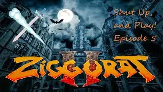 Shut Up and Play! Ep. 5: Ziggurat 2 Lesson 5