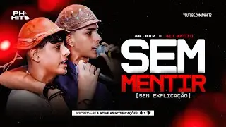 SEM EXPLICAÇÃO (SEM MENTIR EU ACHO QUE TE AMO) - ARTHUR E ALLANCID [MÚSICA NOVA] ÁUDIO OFICIAL