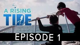 A New Scuba Diving Documentary Series: A Rising Tide - Episode 1