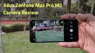 Asus Zenfone Max Pro M2 Camera Review with Camera Samples