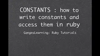 Ruby Tutorials: how to write and access CONSTANTS in ruby